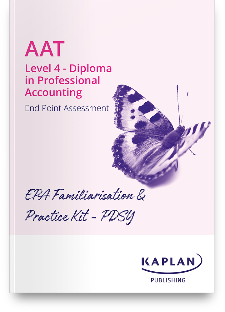 AAT Level 4 Diploma in Professional Accounting End Point Assessment Familiarisation and Practice Kit